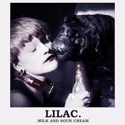 LILAC. - ''Milk And Sour Cream''